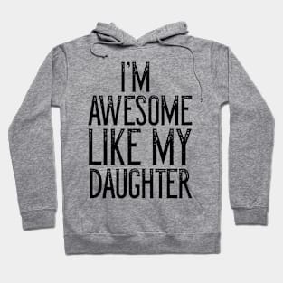 I'm Awesome Like My Daughter Father's Day Gift Hoodie